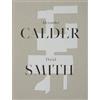 Hauser & Wirth Alexander Calder / David Smith