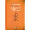 Didachè. Il pastore di Erma. Ediz. a caratteri grandi