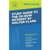 Study Guide to The Ox-Bow Incident by Walter Clark (Tascabile) Bright Notes
