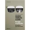 Mario Vargas Llosa El viaje a la ficción / A Flight Into Fiction (Tascabile)