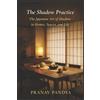 Pranav Pandya THE SHADOW PRACTICE The Japanese Art of Shadow in Home (Tascabile)