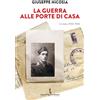 Istituto Poligrafico Europeo Libro - Giuseppe Nicosia - La Guerra Alle Porte Di Casa. Un Diario 1943-1944 -