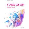 CLEUP Libro - Gigliola Alvisi - A Spasso Con Dory. Diario Di Una Caregiver - Cleup