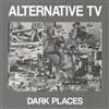Alternative TV Dark Places (Vinyl LP) 12" EP Clear Vinyl