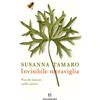 Solferino Libro - Susanna Tamaro - Invisibile Meraviglia. Piccole Lezioni Sulla Natura -