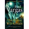 Fred Vargas This Poison Will Remain (Tascabile) Commissaire Adamsberg