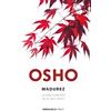 Osho Madurez. La responsabilidad de ser uno mismo / Maturity: The Re (Tascabile)