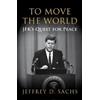 Jeffrey Sachs To Move The World (Tascabile)