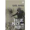 Karl Marx Value, Price and Profit (Tascabile)