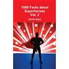 James Egan 1000 Facts about Superheroes Vol. 2 (Tascabile)