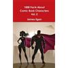 James Egan 1000 Facts About Comic Book Characters Vol. 2 (Tascabile)