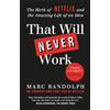 Endeavour That Will Never Work: The Birth of Netflix by the first CEO and co-founder Marc Randolph