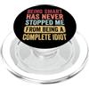 Idiota Sarcastico Divertente Intelligent Being Smart Has Never Stopped Me From Being A Complete Idiot PopSockets PopGrip per MagSafe