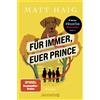 Matt Haig Tatja Für immer, euer Prince: Roman Vom Autor des SPIEGE (Tascabile)