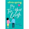 Olivia Spring My Ten-Year Crush (Tascabile) My Ten-Year Crush