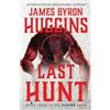 James Byron Huggins Last Hunt (Tascabile) Hunter Saga