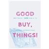 Fan XI Yu GoodBuy, Things! A Spiritual Journey to Simplify Your Life (Tascabile)