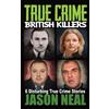 Jason Neal True Crime British Killers - A Prequel (Tascabile)