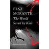 Elsa Morante Cristina Viti The World Saved by Kids - And Other Epics (Tascabile)