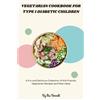 Mia Bennett Vegetarian Cookbook for Type 1 Diabetic Children (Tascabile)