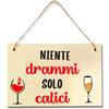 Flores Targhetta in Legno con Frase Divertente - Niente Drammi Solo Calici - Cartello Decorativo da Parete per Cucina, Bar o Enoteca - Idea Regalo Amanti del Vino