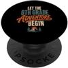 6th Grade Back To School Saying - Dresse Let The 6th Grade Adventure Begin Sixth Grade Back To School PopSockets PopGrip Adesivo