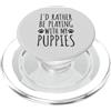Hi Doggy Preferirei giocare con i cuccioli - Proprietari di animali domestici Love & Paws PopSockets PopGrip per MagSafe