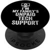 Funny Computer Geek & IT Humor Apparel Supporto tecnico non pagato Divertente Famiglia Computer Nerd Scherzo PopSockets PopGrip Adesivo