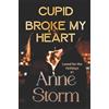 Anne Storm Cupid Broke my Heart (Tascabile) Loved for the Holidays