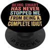 Idiota Sarcastico Divertente Intelligent Being Smart Has Never Stopped Me From Being A Complete Idiot PopSockets PopGrip Adesivo