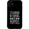 Hi Doggy Custodia per iPhone 11 Preferirei giocare con i cuccioli - Proprietari di animali domestici Love & Paws