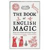 Hodder Paperback The Book of English Magic: The rich and unputdownable history of English magical lore and practice