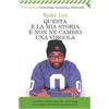 Feltrinelli Questa è la mia storia e non ne cambio una virgola
