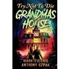 Mark Tullius Try Not to Die at Grandma's House (Tascabile) Try Not to Die