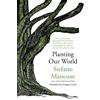 Stefano Mancuso Gregory Conti Planting Our World (Tascabile)