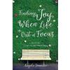 Angela Donadio Finding Joy When Life Is Out Of Focus (Tascabile)