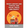 Karl Marx Wage-Labour and Capital and Value, Price, and Profit (Tascabile)