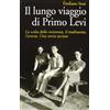 MARSILIO Il lungo viaggio di Primo Levi. La scelta della resistenza, il tradimento, l'arresto. Una storia taciuta