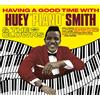 Huey 'Piano' Smith & The Having a Good Time With Huey 'Piano' Smith & the (CD)