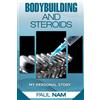 Paul Nam Bodybuilding And Steroids (Tascabile)