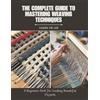 James Ub Lee The Complete Guide to Mastering Weaving Techniques (Tascabile)