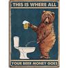 shgwehh Targa vintage in metallo con orso This is where all your beer money goes, poster da parete in metallo per casa, bar, caffetteria, garage, bagno, 30 x 40 cm