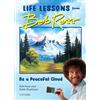Universe Publishing Be a Peaceful Cloud and Other Life Lessons from Bob Ross