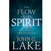 Whitaker House The Flow of the Spirit: Divine Secrets of a Real Christian Life