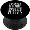Hi Doggy Preferirei giocare con i cuccioli - Proprietari di animali domestici Love & Paws PopSockets PopGrip Adesivo