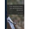 James Sutherland The Adventures of an Elephant Hunter (Tascabile)
