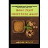 Andre Wood Growing Monk Fruit To Avoid Sugar Intake Using The New Mo (Tascabile)