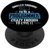 programming code PC computer nerd Langua Abbastanza abile da essere un programmatore abbastanza pazzo da amarlo PopSockets PopGrip Adesivo