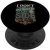 Distrazione e risate di gioco I Don't Get Distracted I Go On Side Quests PopSockets PopGrip Adesivo