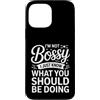 Leadership Humor Quote Co Custodia per iPhone 13 Pro Max Non sono prepotente, so solo cosa dovresti fare in modo divertente